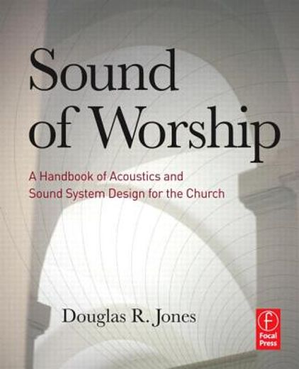 sound of worship,a handbook of acoustics and sound system design for the church