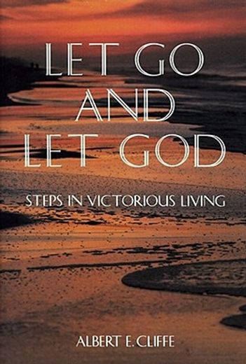 let go and let god,steps in victorious living (en Inglés)