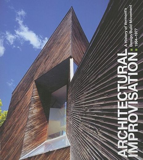 architectural improvisation,a history of vermont´s design/build movement 1964-1977
