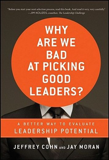 why are we bad at picking good leaders?,a better way to evaluate leadership potential