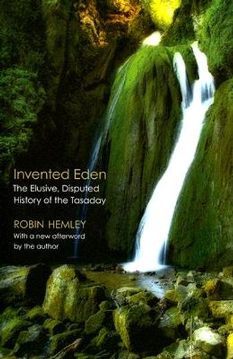 invented eden,the elusive, disputed history of the tasaday