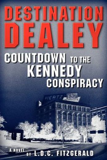 destination dealey: countdown to the kennedy conspiracy (in English)