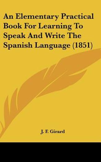an elementary practical book for learning to speak and write the spanish language (1851)