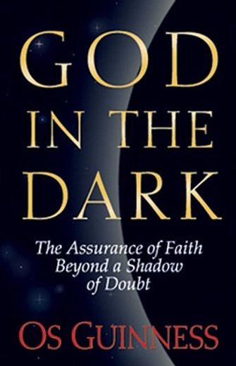 god in the dark,the assurance of faith beyond a shadow of doubt