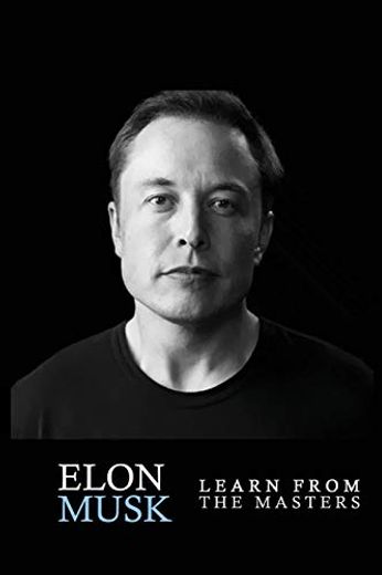 Elon Musk: Elon Musk: Creativity and Leadership Lessons by Elon Musk: Quotes From: Elon Musk Biography: Elon Musk Autobiography->Elon Musk Tesla->.   Elon Musk Spacex, Elon Musk Ashlee Vance) (libro en Inglés)