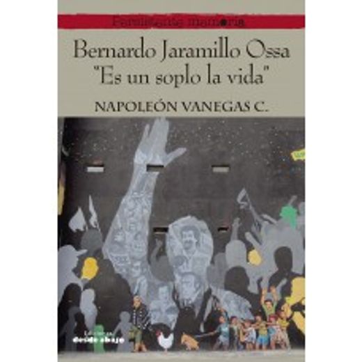 Bernardo Jaramillo Ossa: "es un Soplo la Vida"