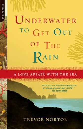 underwater to get out of the rain,a love affair with the sea (in English)