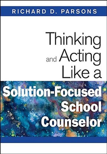 thinking and acting like a solution-focused school counselor