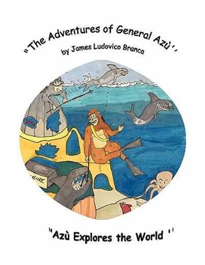 the adventures of general azu,azu explores the world