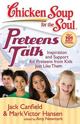 chicken soup for the soul preteens talk,inspiration and support for preteens from kids just like them