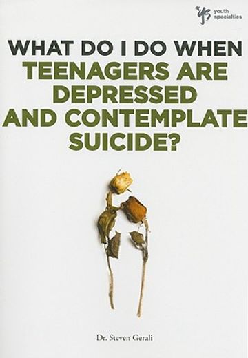 what do i do when teenagers are depressed and contemplate suicide?
