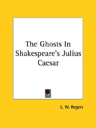the ghosts in shakespeare´s julius caesar