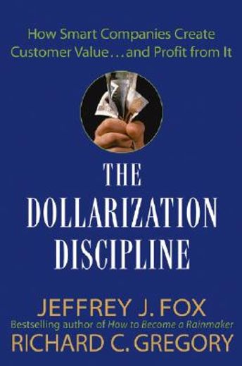 the dollarization discipline,how to translate your value-added into real money (in English)