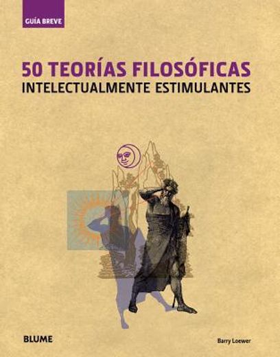 50 Teorías Filosóficas: Intelectualmente Estimulantes