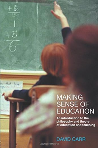 Making Sense of Education: An Introduction to the Philosophy and Theory of Education and Teaching (en Inglés)