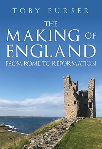 The Making of England: From Rome to Reformation (in English)