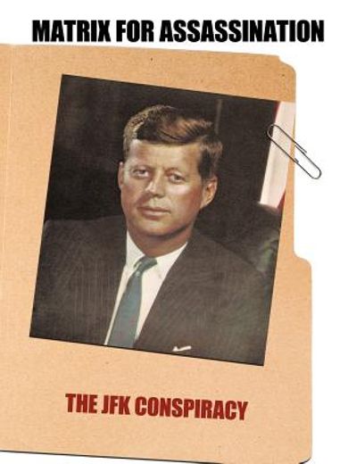 matrix for assassination,the jfk conspiracy