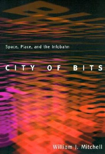 city of bits,space, place, and the infobahn