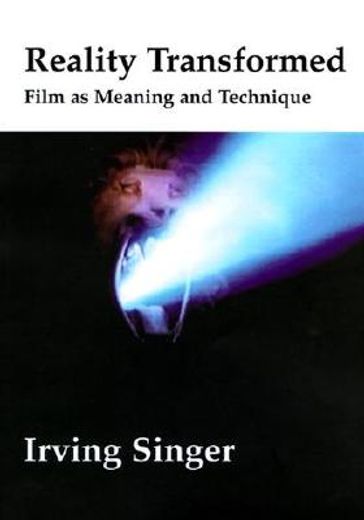 reality transformed,film as meaning and technique