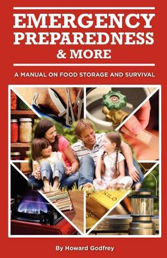 emergency preparedness and more a manual on food storage and survival (en Inglés)