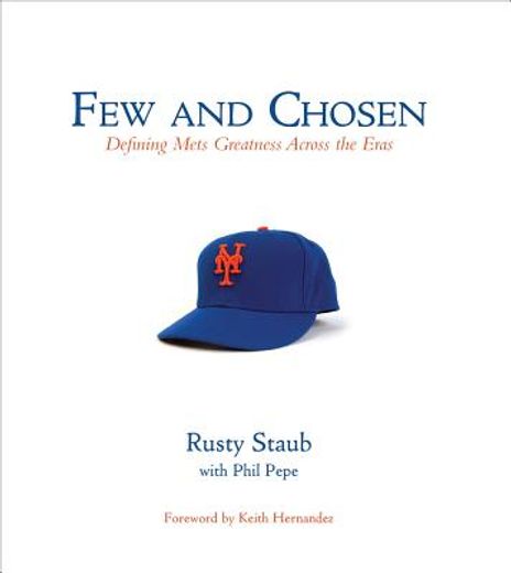Few and Chosen: Defining Mets Greatness Across the Eras (en Inglés)