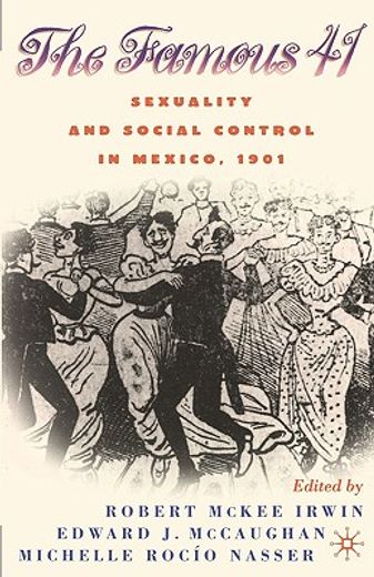 the famous 41: sexuality and social control in mexico, 1901