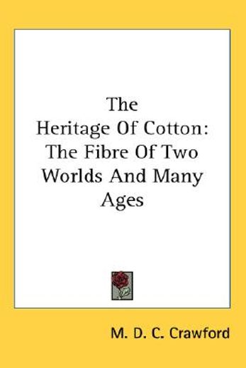 the heritage of cotton,the fibre of two worlds and many ages