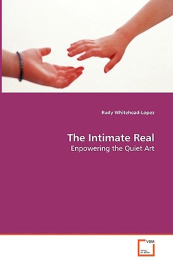 the intimate real - enpowering the quiet art