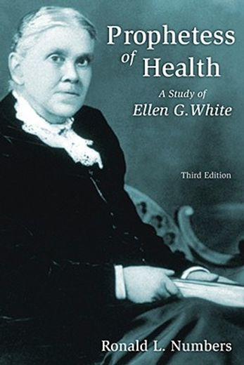 prophetess of health,a study of ellen g. white