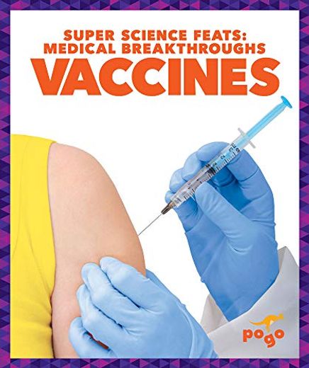 Vaccines (Super Science Feats: Medical Breakthroughs) 