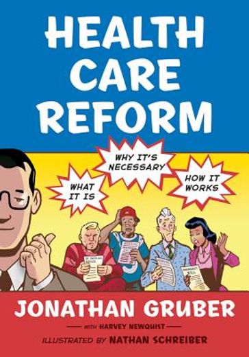 health care reform,what it is, why it`s necessary, how it works (en Inglés)