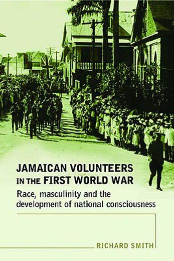 jamaican volunteers in the first world war,race, masculinity and the development of national consciousness