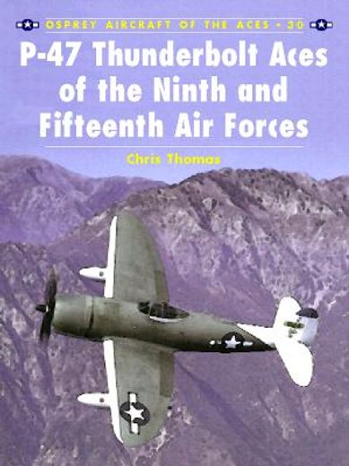 P-47 Thunderbolt Aces of the Ninth and Fifteenth Air Forces (en Inglés)