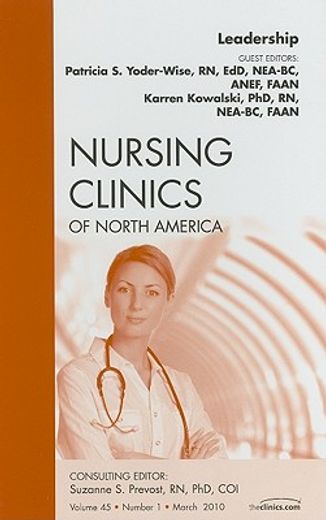 Leadership, an Issue of Nursing Clinics: Volume 45-1 (in English)