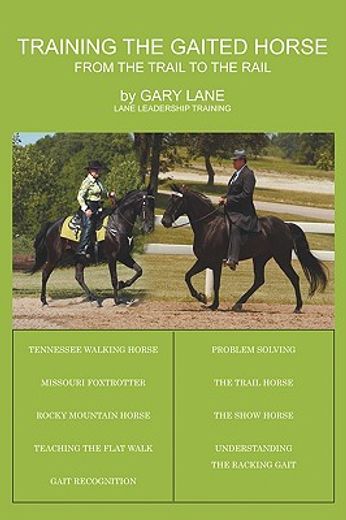 training the gaited horse,from the trail to the rail (in English)