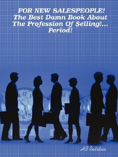 for new salespeople! the best damn book about the profession of $elling!... period!
