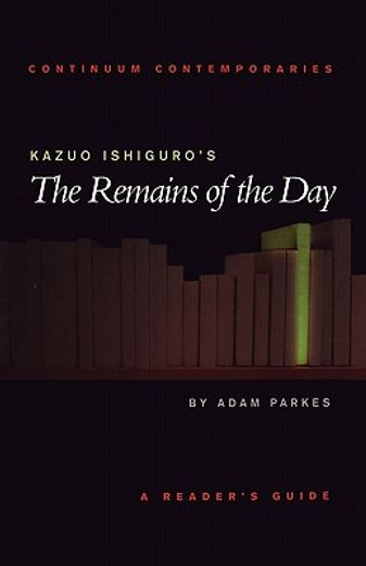kazuo ishiguro´s the remains of the day,a reader´ guide