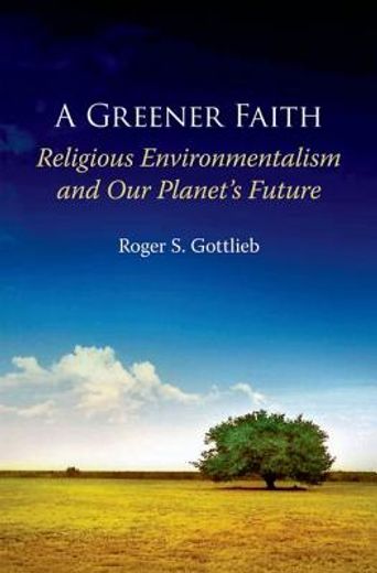 a greener faith,religious environmentalism and our planet´s future