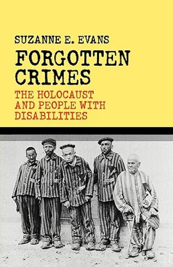 forgotten crimes,the holocaust and people with disabilities (en Inglés)