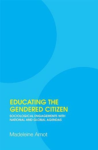 educating the gendered citizen,global sociological engagements with national and global agendas
