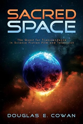 sacred space,the quest for transcendence in science fiction film and television