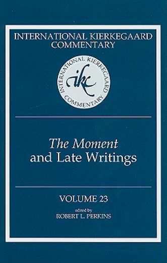 international kierkegaard commentary,the moment and late writings