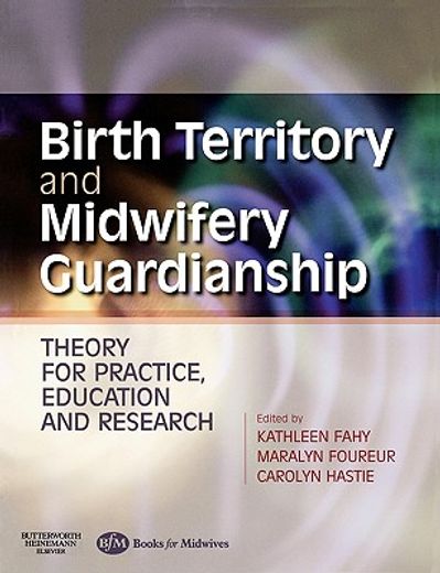 birth territory and midwifery guardianship,theory for practice, education and research
