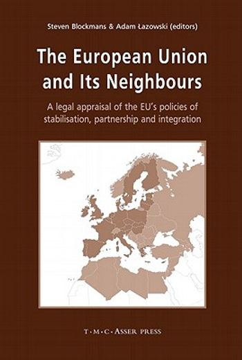 the european union and its neighbours,a legal appraisal of the eu´s policies of stabilisation, partnership and integration