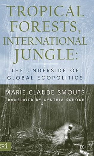 tropical forests, international jungle,the underside of global ecopolitics