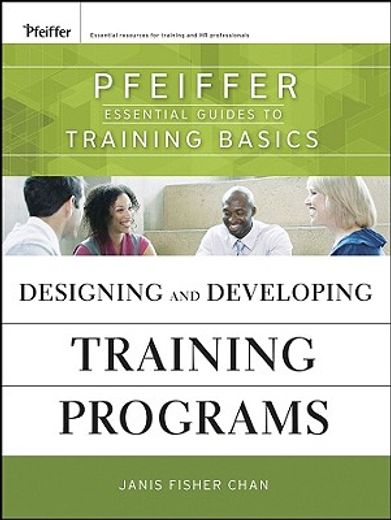 designing and developing training programs,pfeiffer essential guides to training basics (en Inglés)