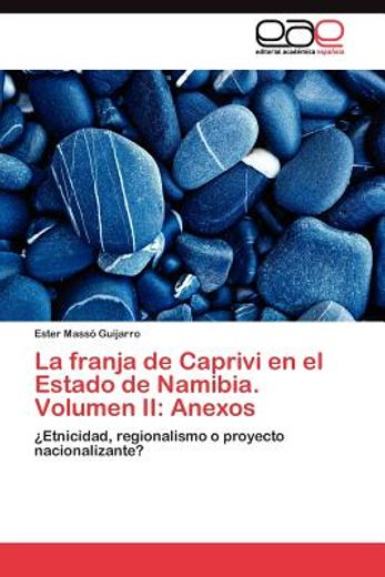 la franja de caprivi en el estado de namibia. volumen ii: anexos