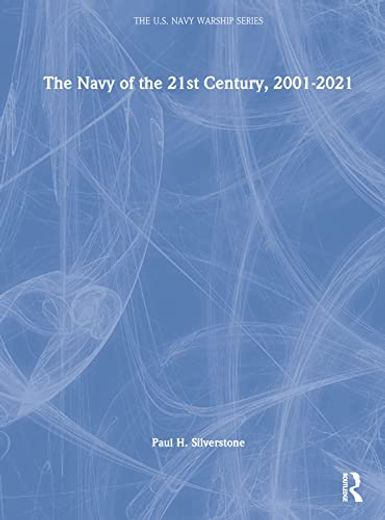 The Navy of the 21St Century, 2001-2022 (The U. St Navy Warship Series) (en Inglés)