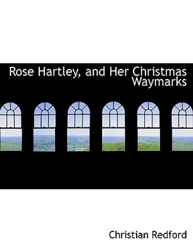 rose hartley, and her christmas waymarks (large print edition)