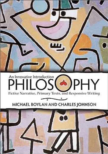 philosophy,an innovative introduction: fictive narrative, primary texts, and responsive writing
